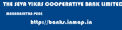THE SEVA VIKAS COOPERATIVE BANK LIMITED  MAHARASHTRA PUNE    banks information 
